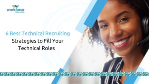 6 Best Technical Recruiting Strategies to Fill Your Technical Roles